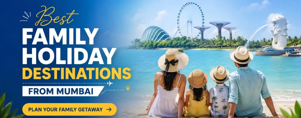 Best Family Holiday Destinations from Mumbai